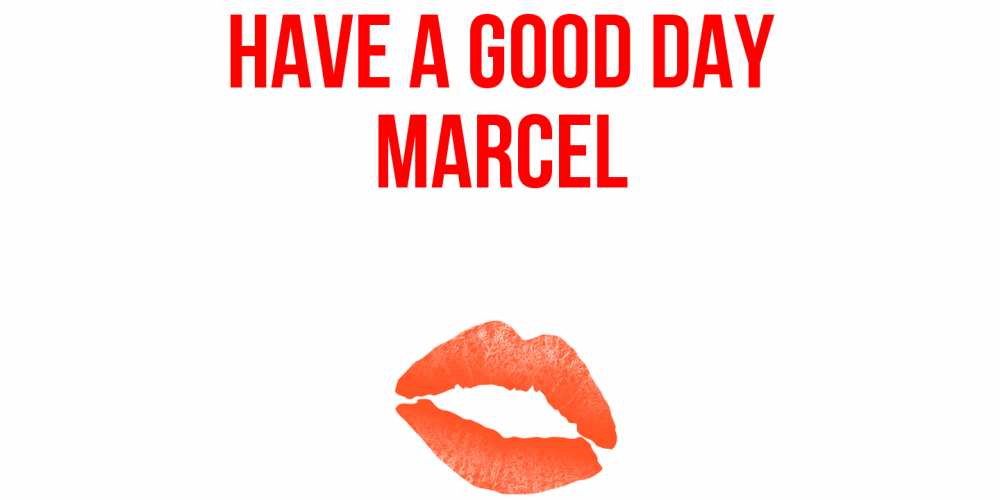 Greetings card с именем, Marcel Have a good day удачного дня с поцелуем Greetings with text for free download 