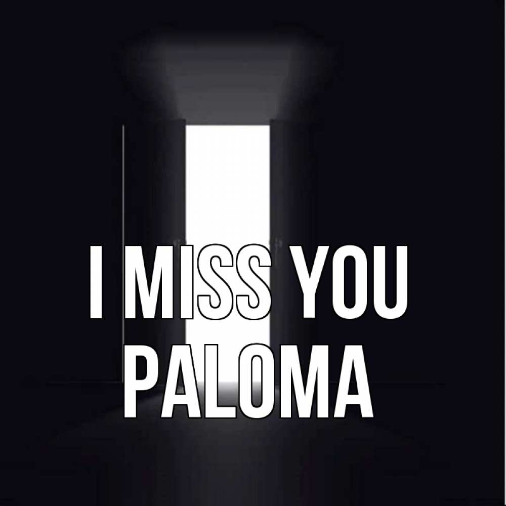 Greetings card с именем, Paloma I miss you дверь и свет Greetings with text for free download 