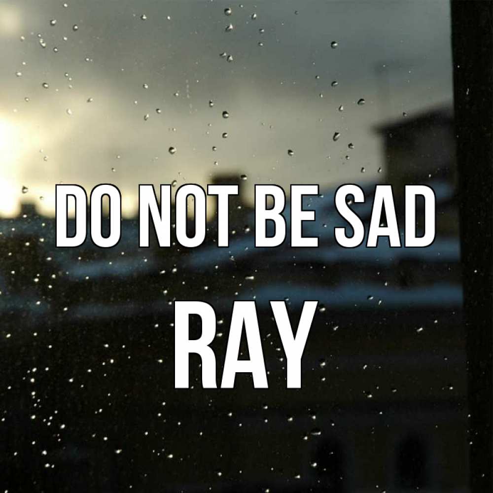 Greetings card с именем, Ray Do not be sad вид на крыши Greetings with text for free download 