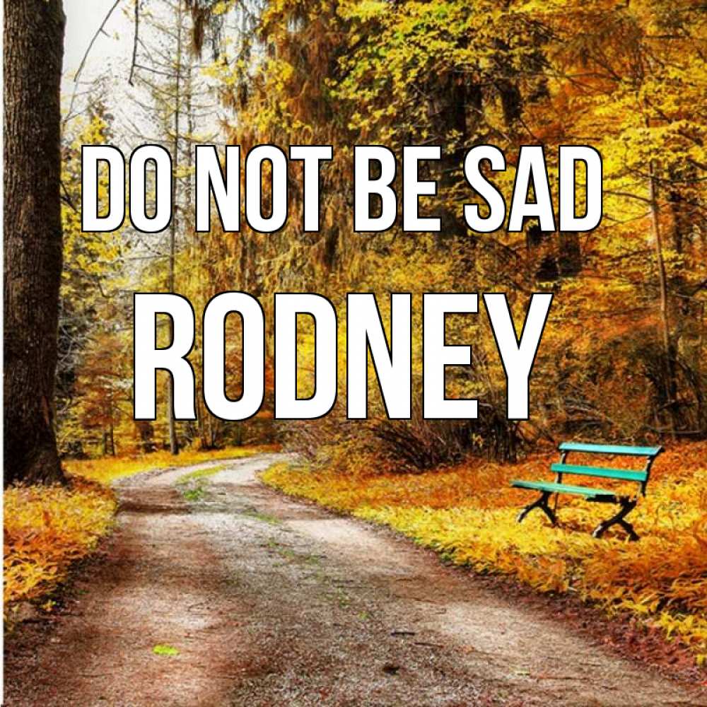 Greetings card с именем, Rodney Do not be sad зеленая лавочка Greetings with text for free download 