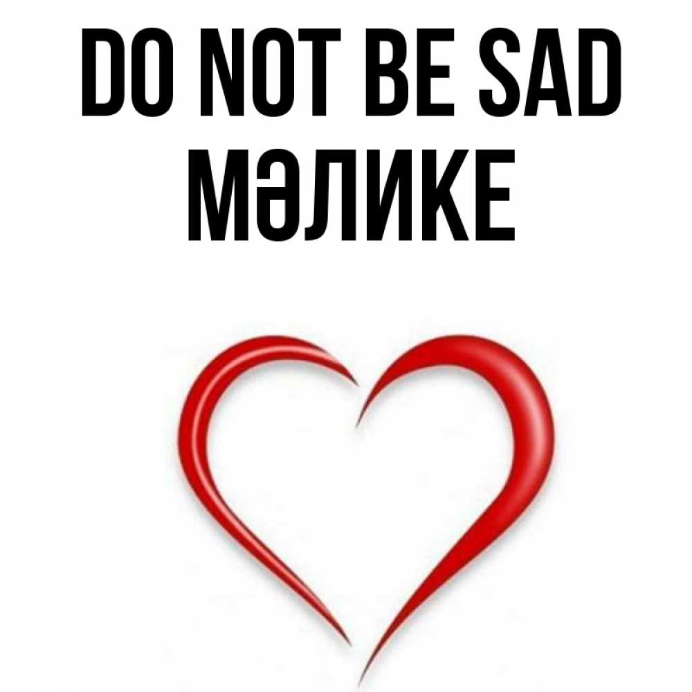 Greetings card с именем, МӘЛИКЕ Do not be sad для любимой Greetings with text for free download 