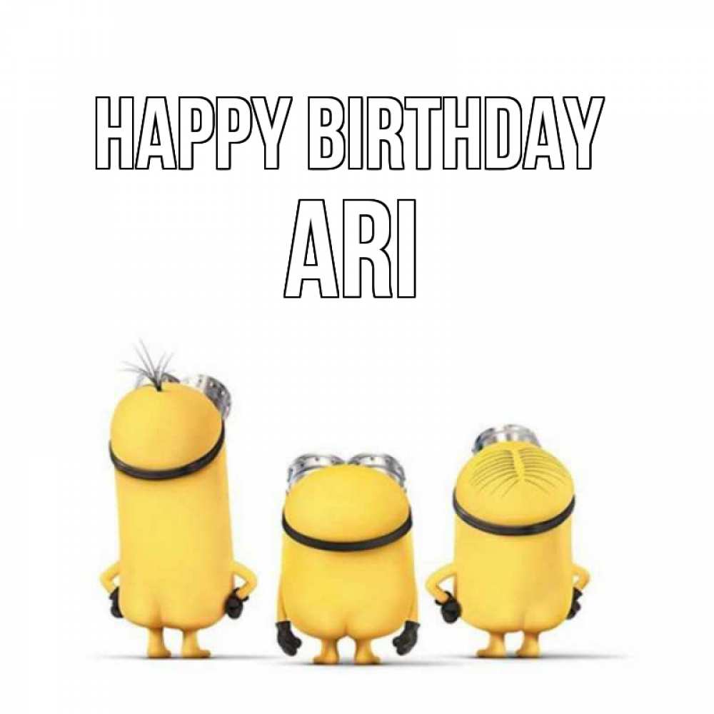 Greetings card с именем, Ari Happy Birthday миньоны Greetings with text for free download 