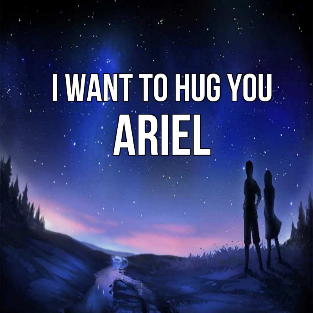 Greetings card с именем, Ariel I want to hug you абстракция 1 Greetings with text for free download 