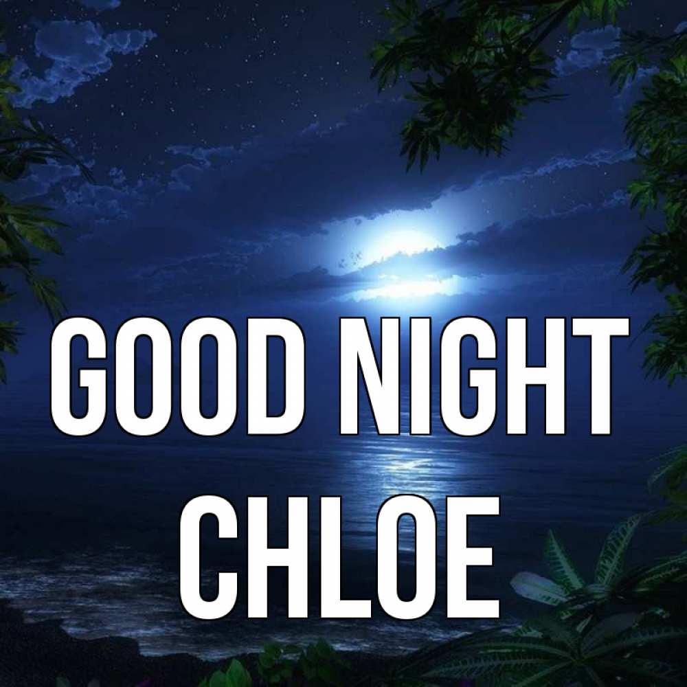 Greetings card с именем, Chloe Good night тропический остров Greetings with text for free download 
