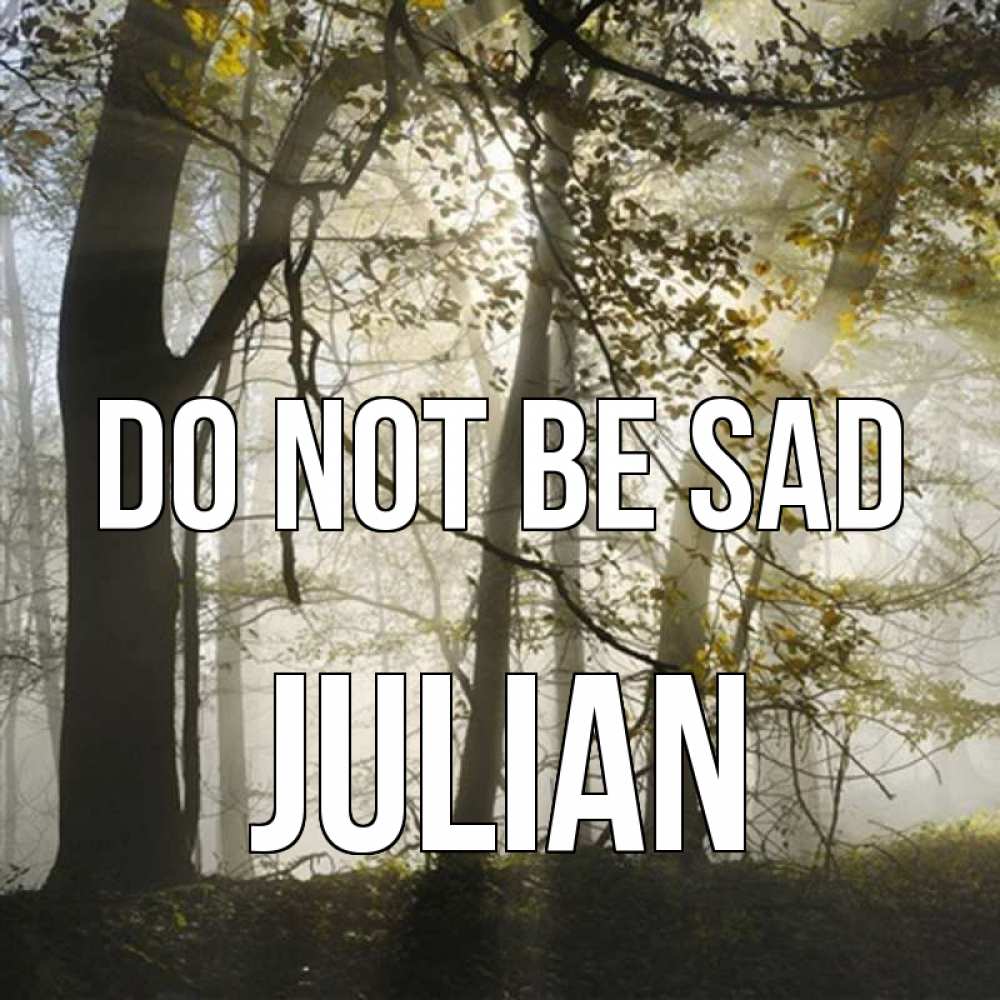 Greetings card с именем, Julian Do not be sad лес и свет Greetings with text for free download 