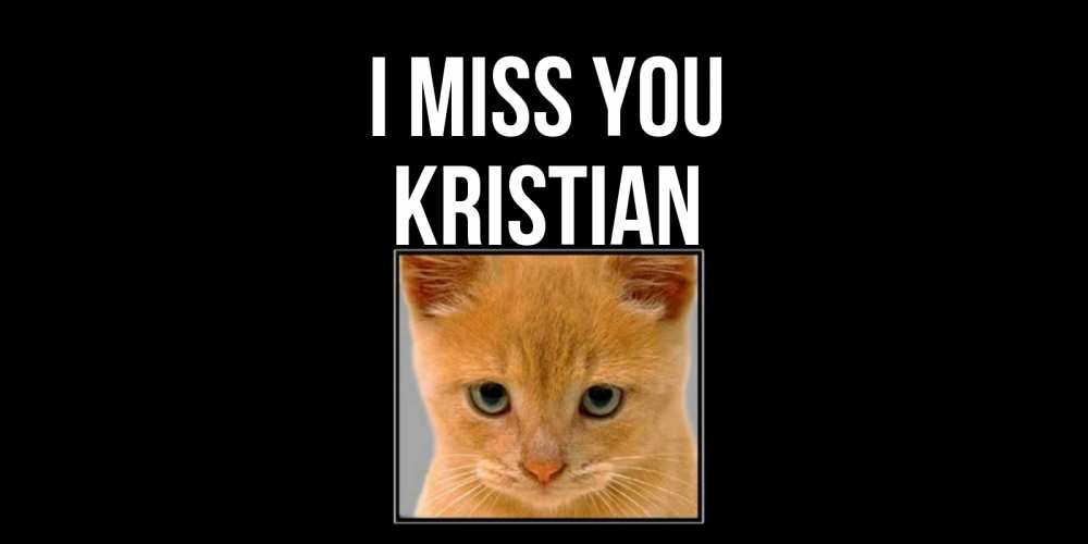 Greetings card с именем, Kristian I miss you открытки рыжий котенок скучает по тебе Greetings with text for free download 