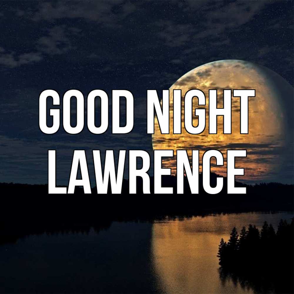 Greetings card с именем, Lawrence Good night речка Greetings with text for free download 