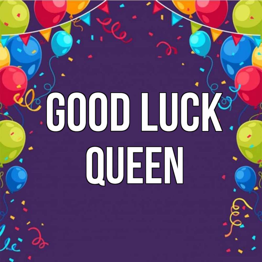 Greetings card с именем, Queen Good luck шары Greetings with text for free download 