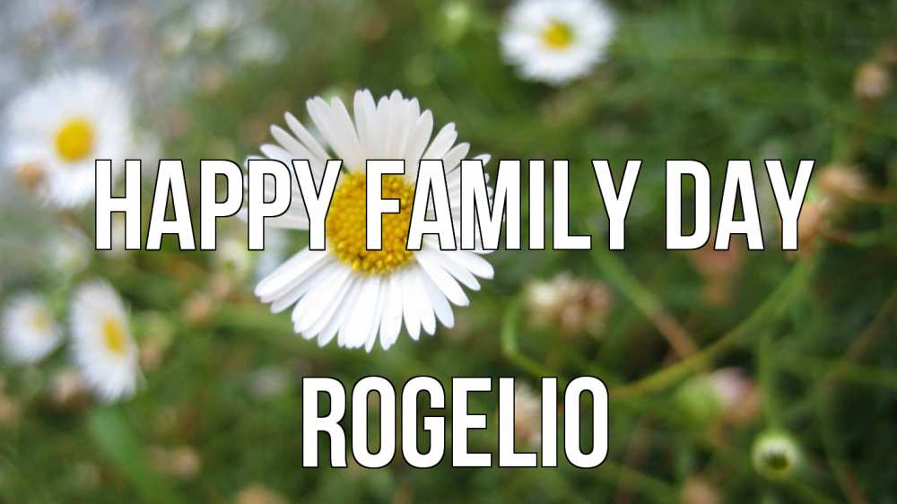 Greetings card с именем, Rogelio happy family day с днем семьи Greetings with text for free download 