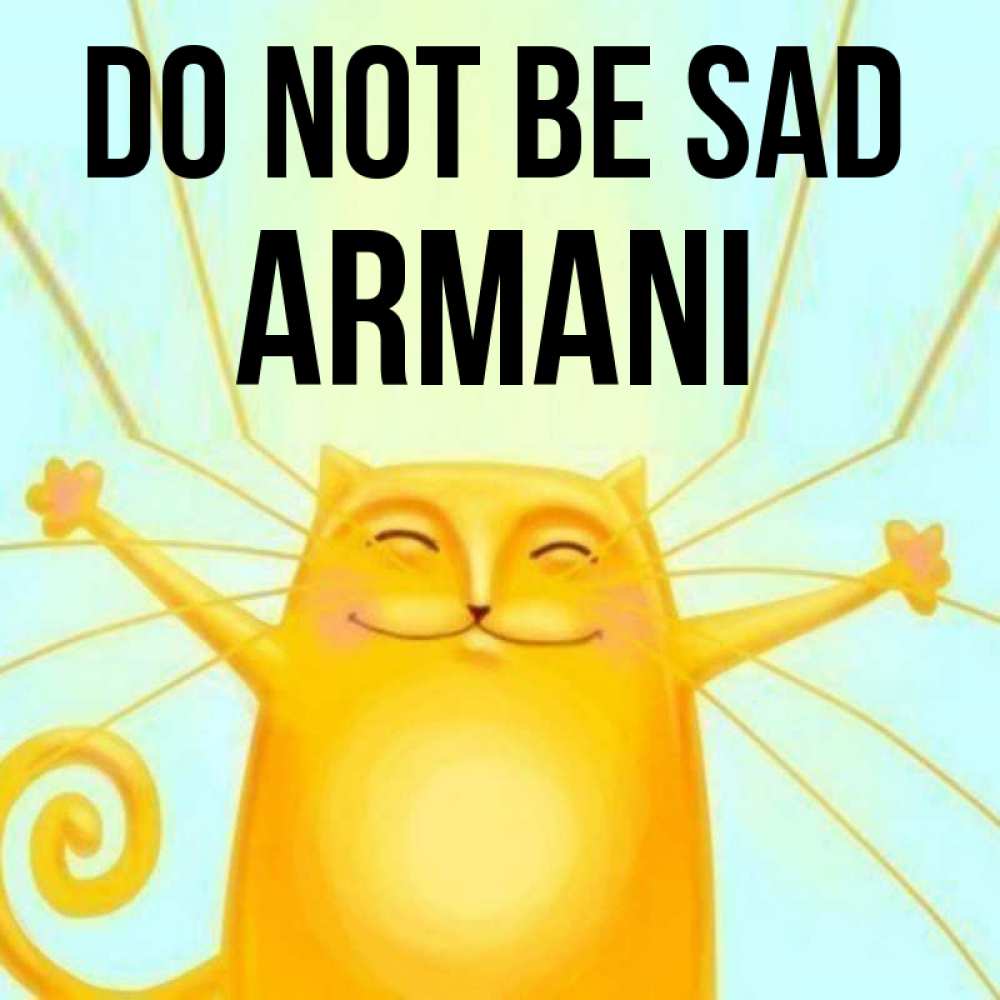 Greetings card с именем, Armani Do not be sad обнимашки усатые Greetings with text for free download 
