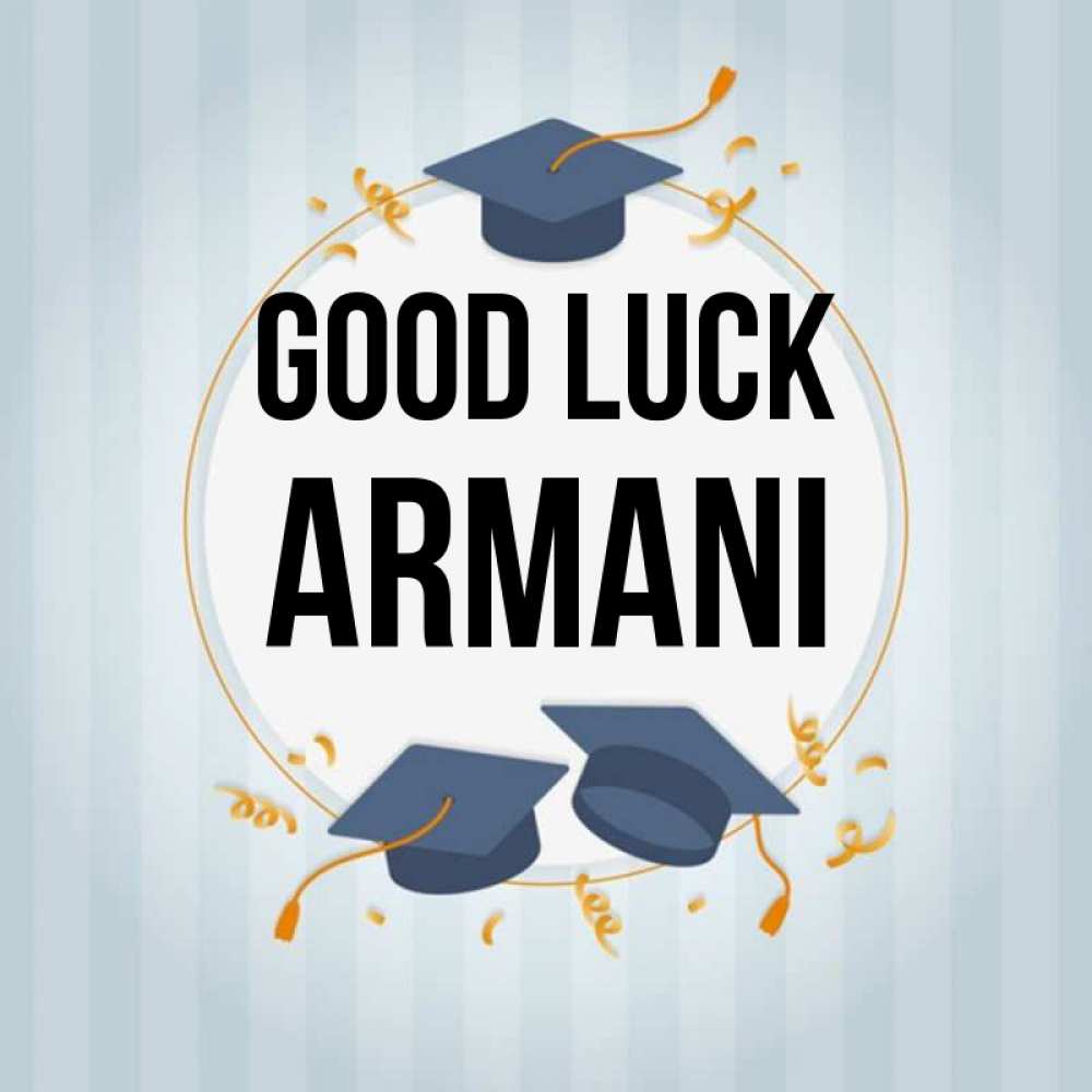 Greetings card с именем, Armani Good luck для студентов Greetings with text for free download 