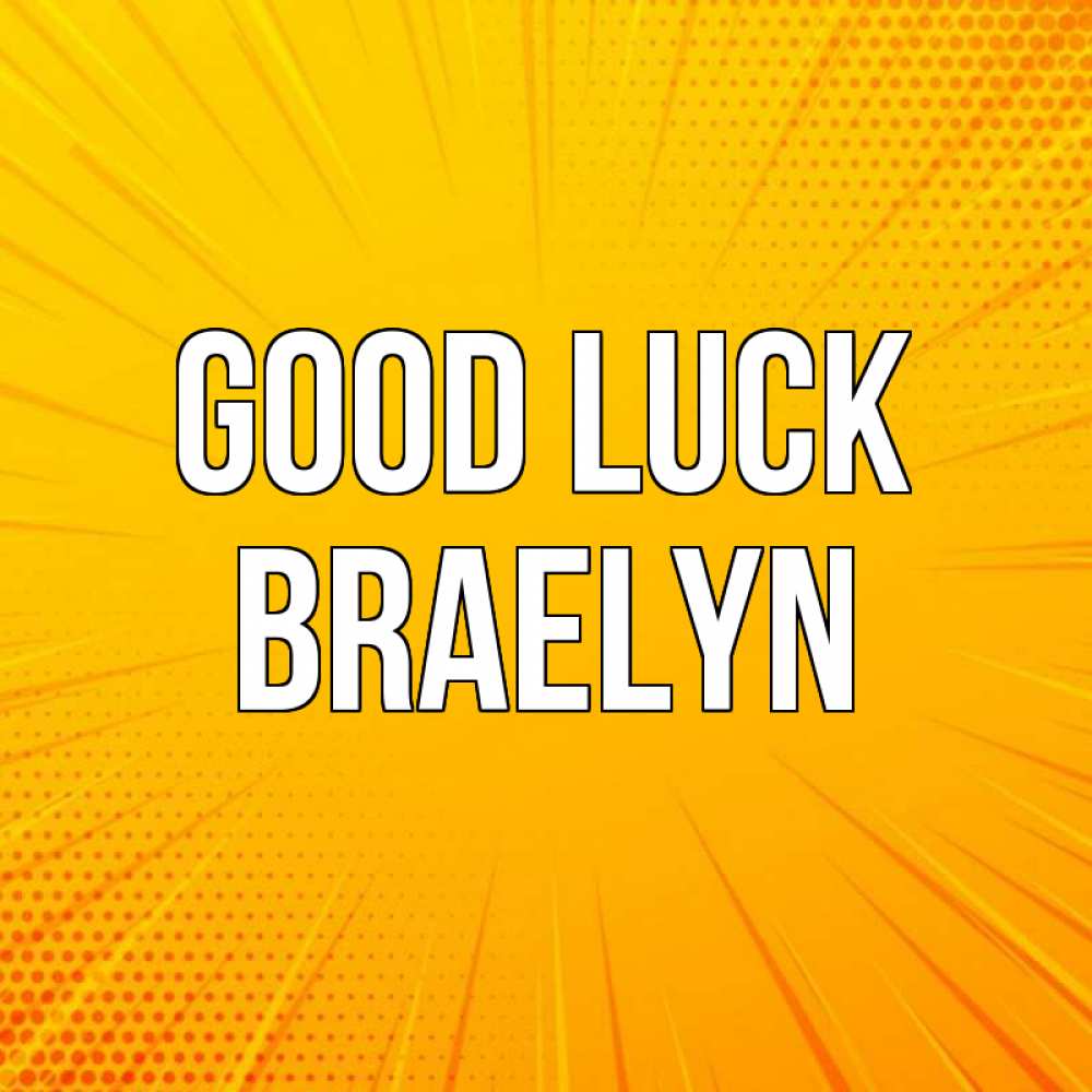 Greetings card с именем, Braelyn Good luck фон Greetings with text for free download 