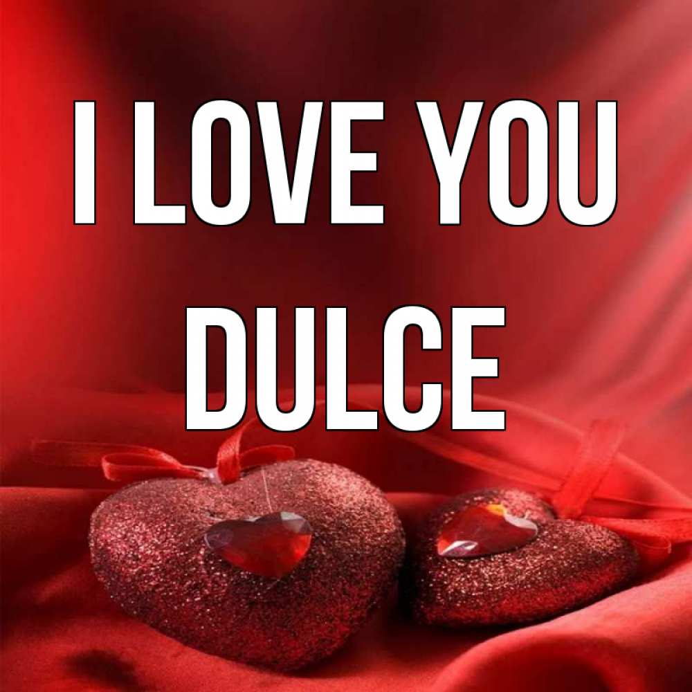 Greetings card с именем, Dulce I love you с лентами Greetings with text for free download 