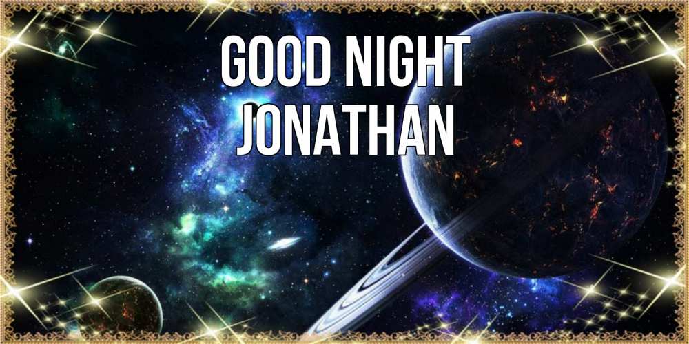 Greetings card с именем, Jonathan Good night сладких снов и спокойной ночи Greetings with text for free download 