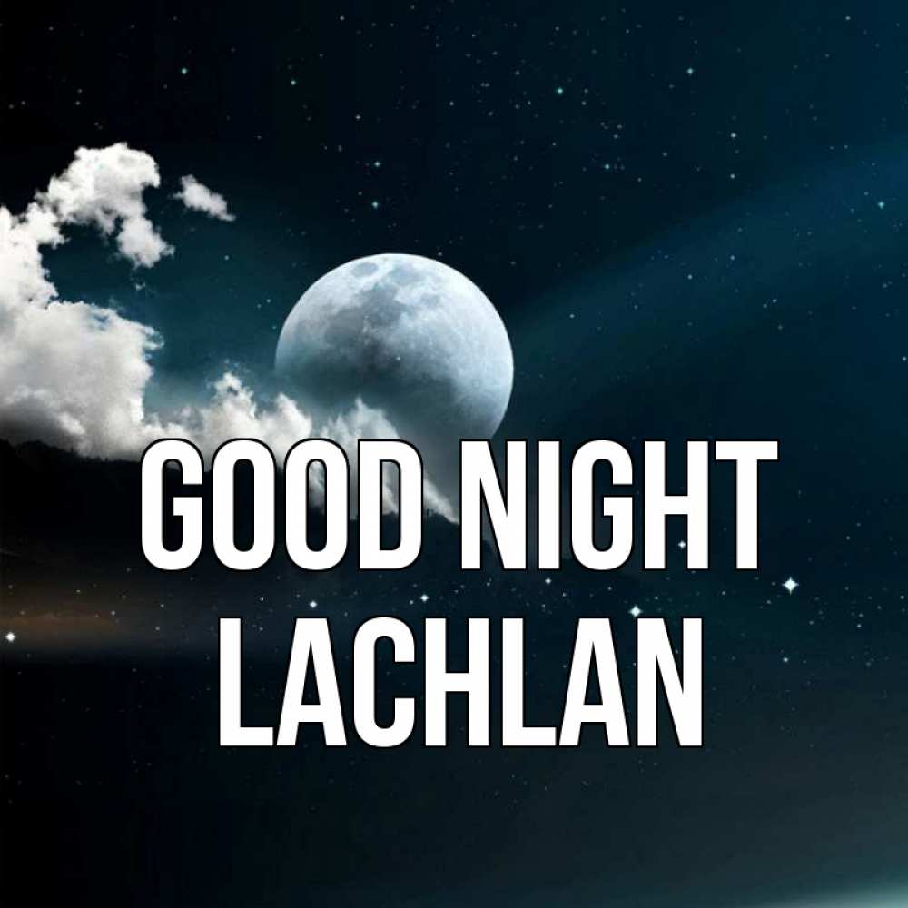Greetings card с именем, Lachlan Good night облака в лунном свете Greetings with text for free download 