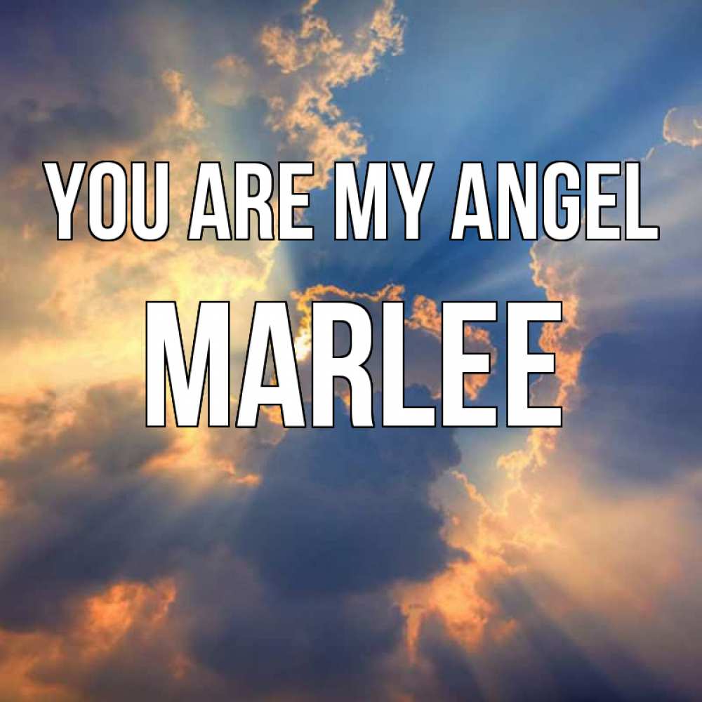Greetings card с именем, Marlee You are my angel ангельский свет сквозь облака Greetings with text for free download 