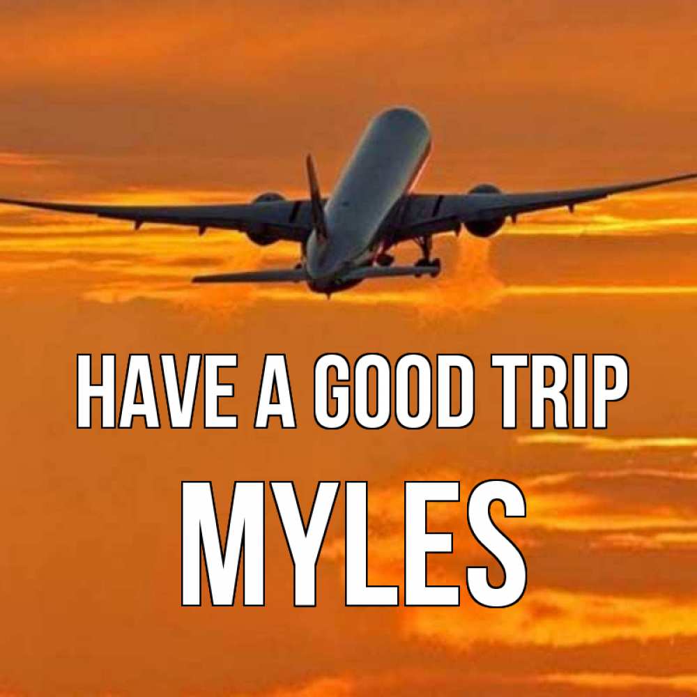 Greetings card с именем, Myles Have a good trip оранжевое небо Greetings with text for free download 