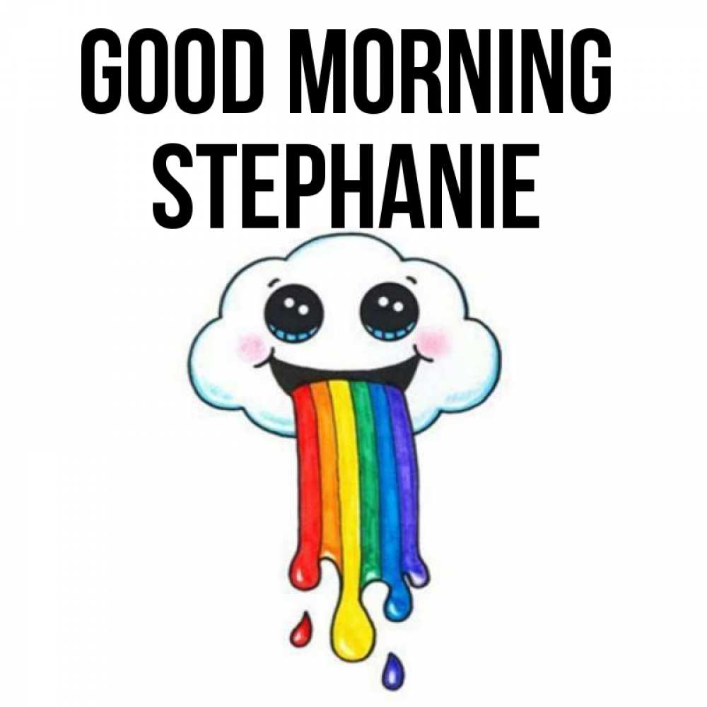 Greetings card с именем, Stephanie Good morning утречко Greetings with text for free download 