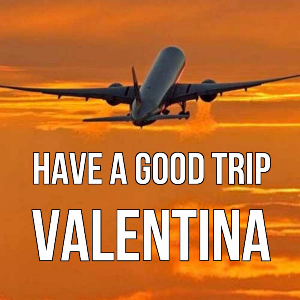 Greetings card с именем, Valentina Have a good trip оранжевое небо Greetings with text for free download 