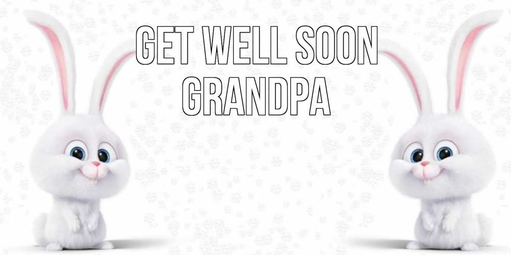 Greetings card с именем, grandpa Get well soon не болей с зайцем Greetings with text for free download 