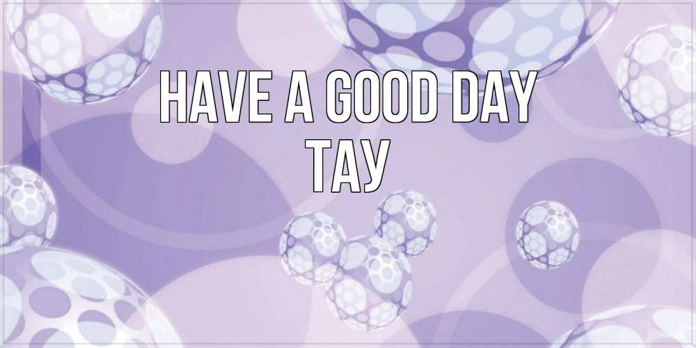 Greetings card с именем, ТАУ Have a good day открытка строгого стиля Greetings with text for free download 