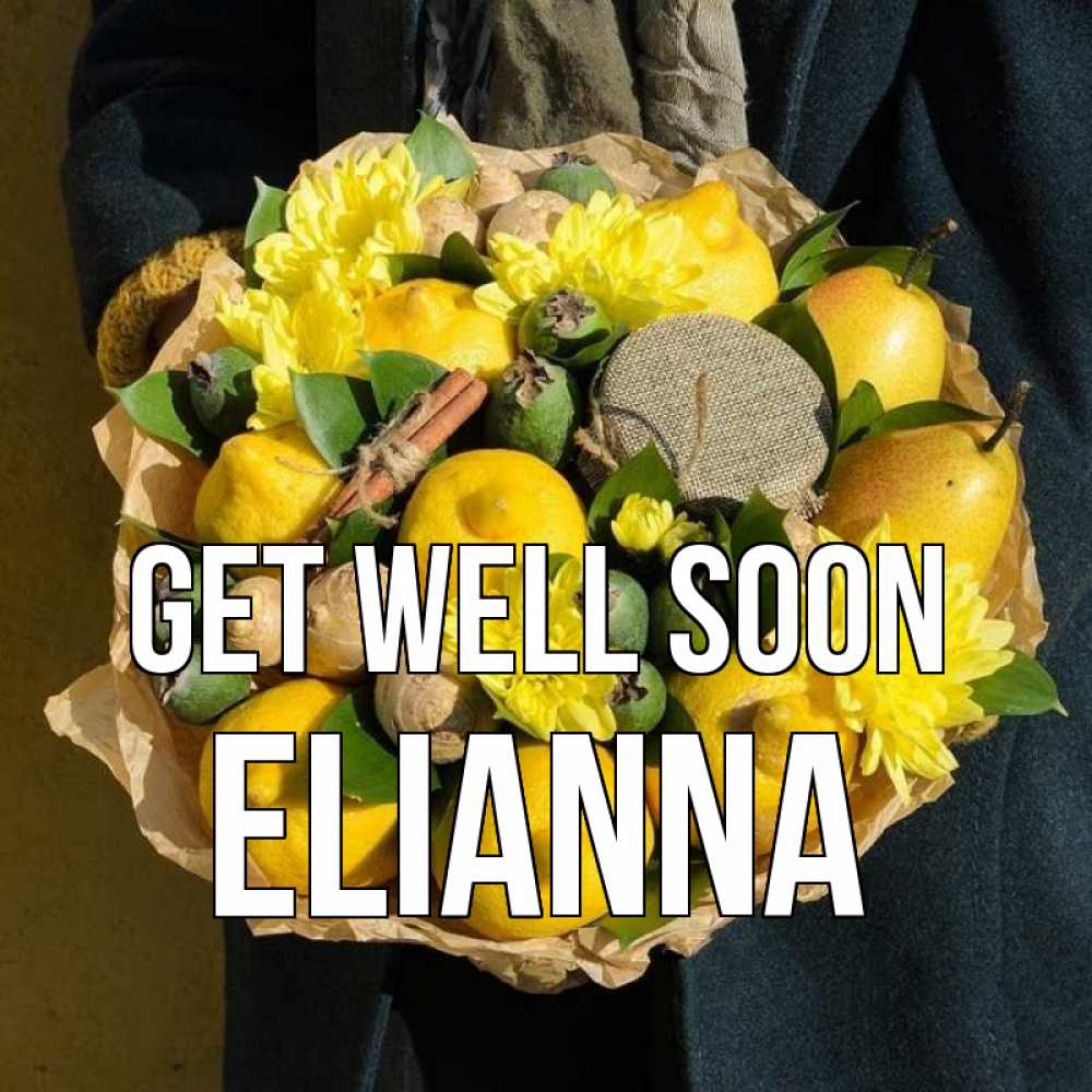 Greetings card с именем, Elianna Get well soon букет витаминов Greetings with text for free download 