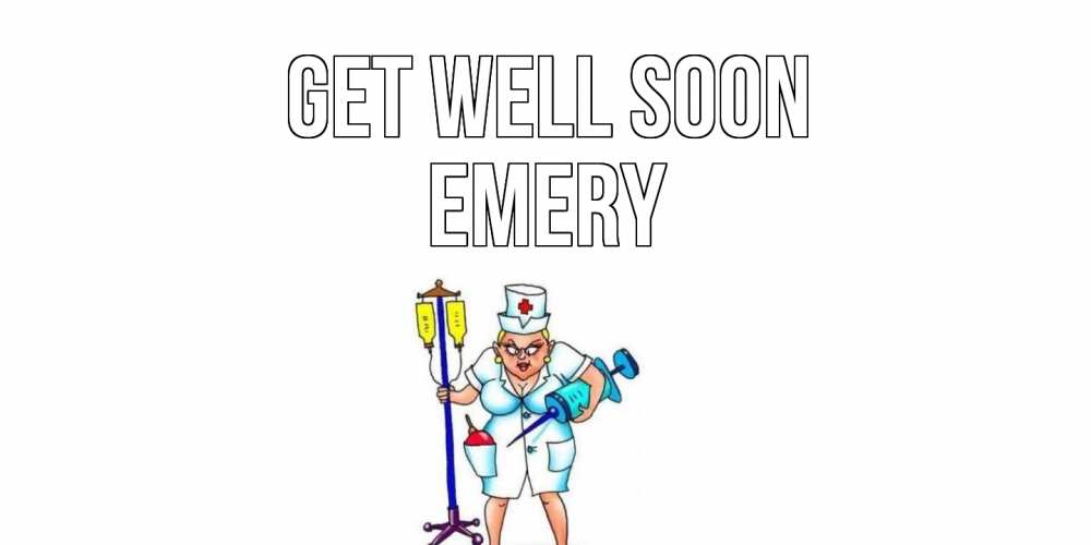 Greetings card с именем, Emery Get well soon медсестра Greetings with text for free download 