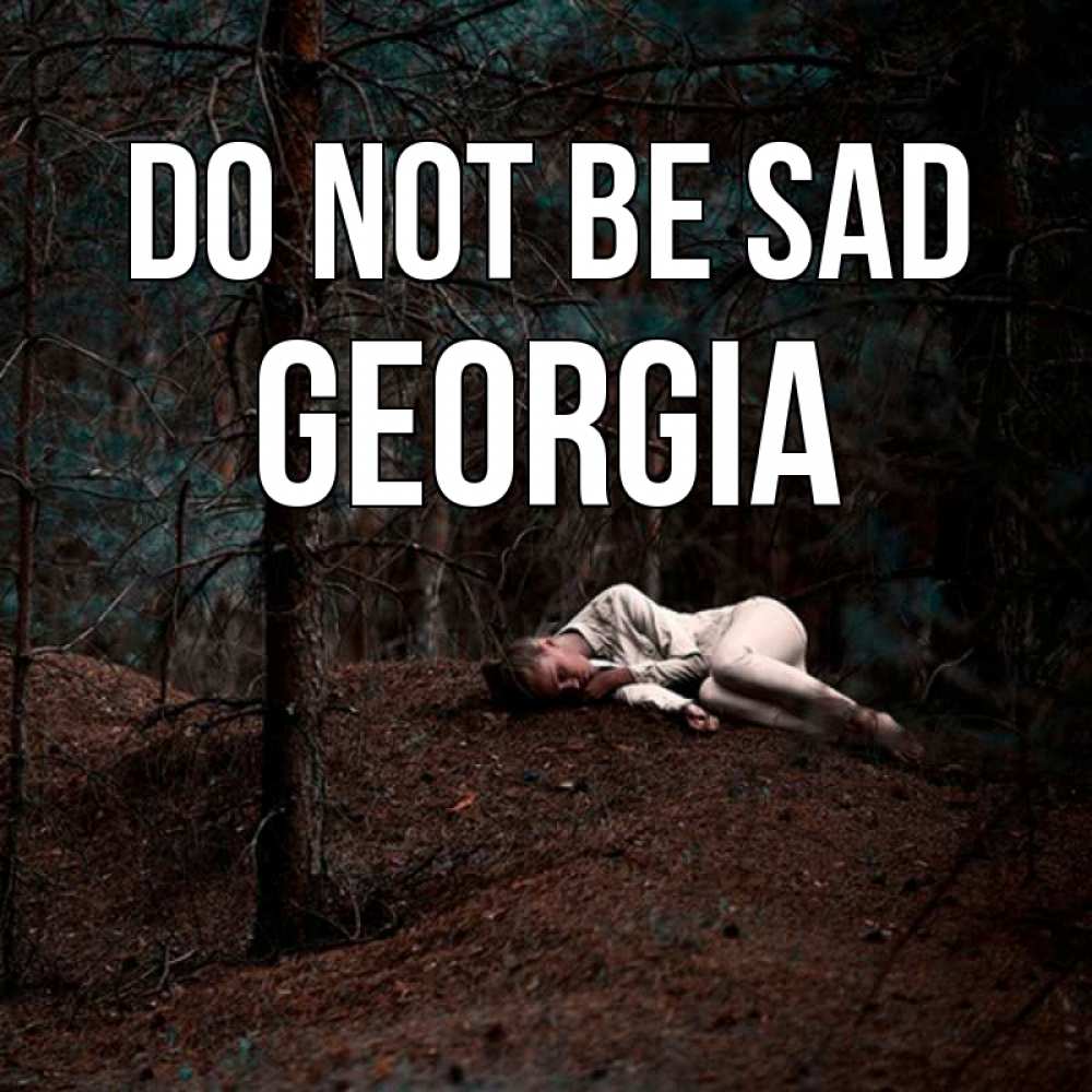Greetings card с именем, Georgia Do not be sad лес Greetings with text for free download 