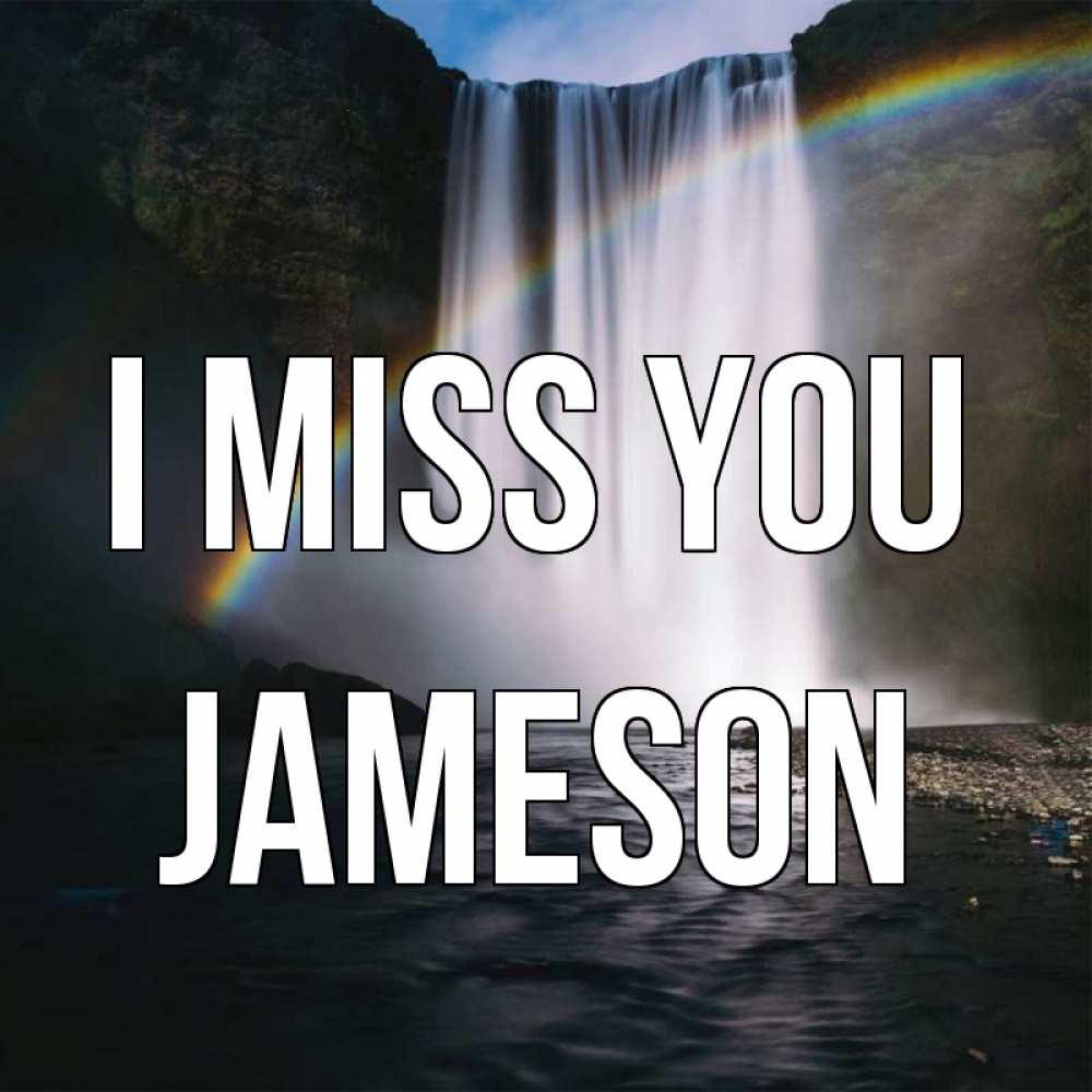 Greetings card с именем, Jameson I miss you иди скорее ко мне Greetings with text for free download 