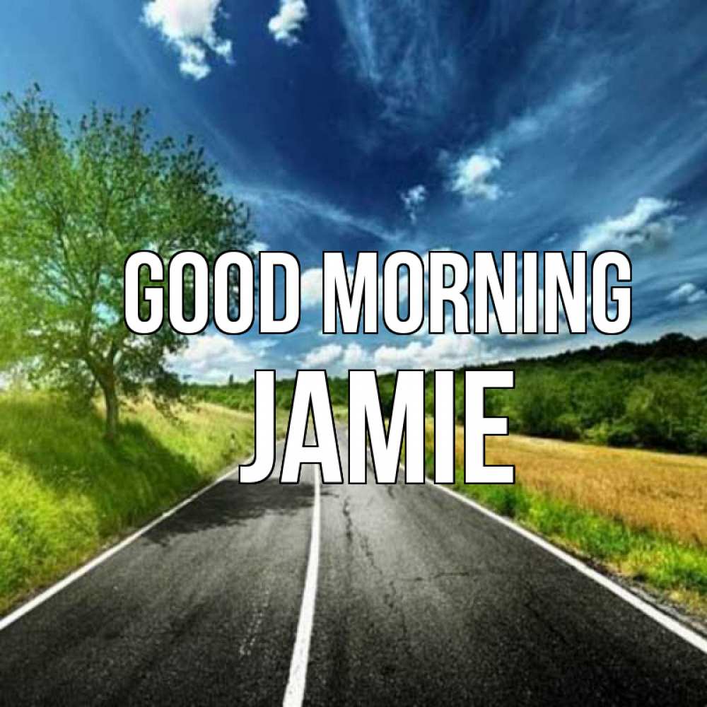 Greetings card с именем, Jamie Good morning дорога и небо Greetings with text for free download 