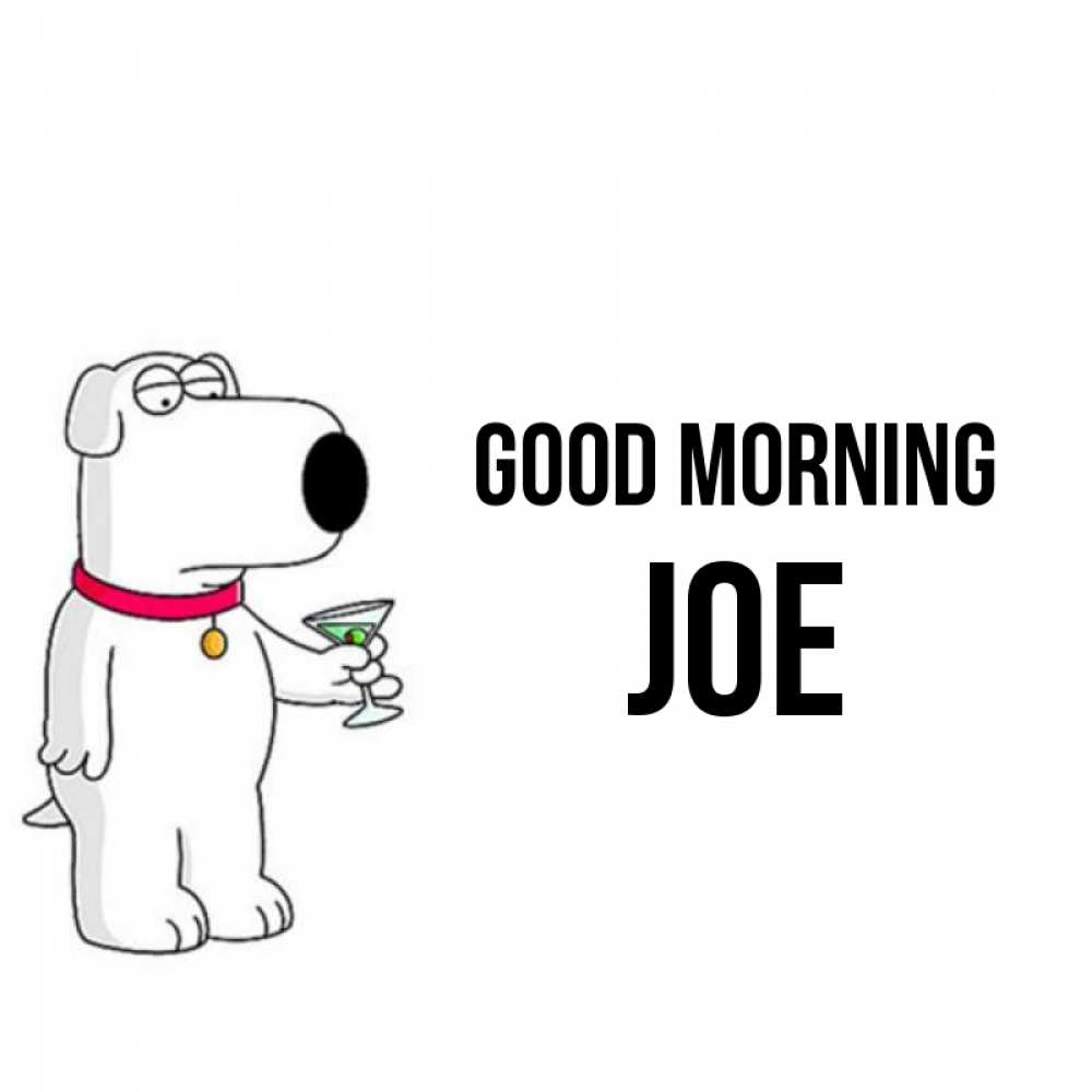 Greetings card с именем, Joe Good morning герои мультфильмов белый пес Greetings with text for free download 