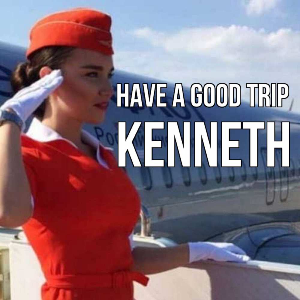 Greetings card с именем, Kenneth Have a good trip чудесного полета Greetings with text for free download 