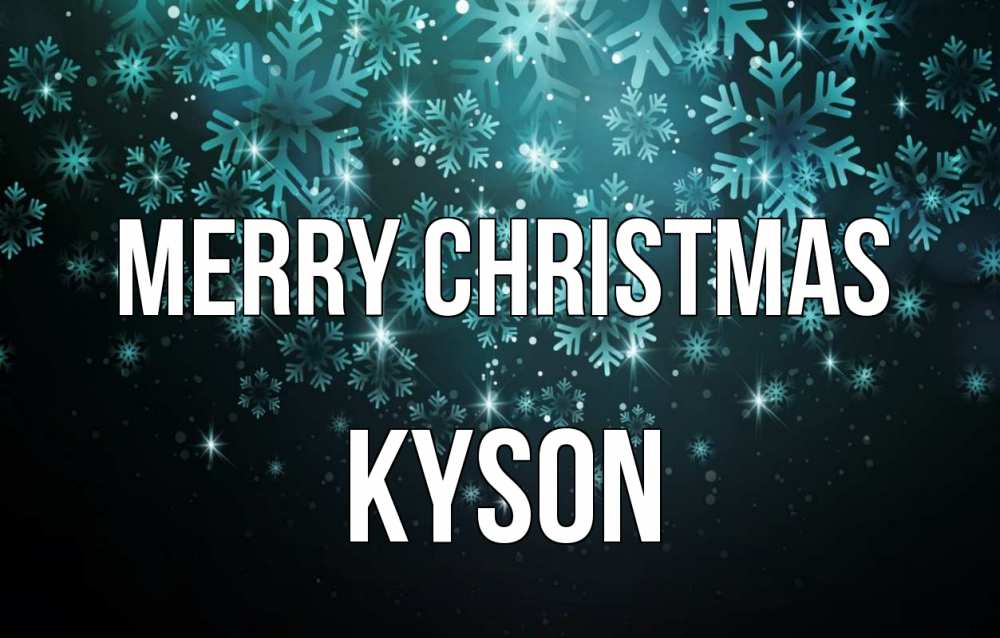 Greetings card с именем, Kyson Merry Christmas Снежинки Greetings with text for free download 