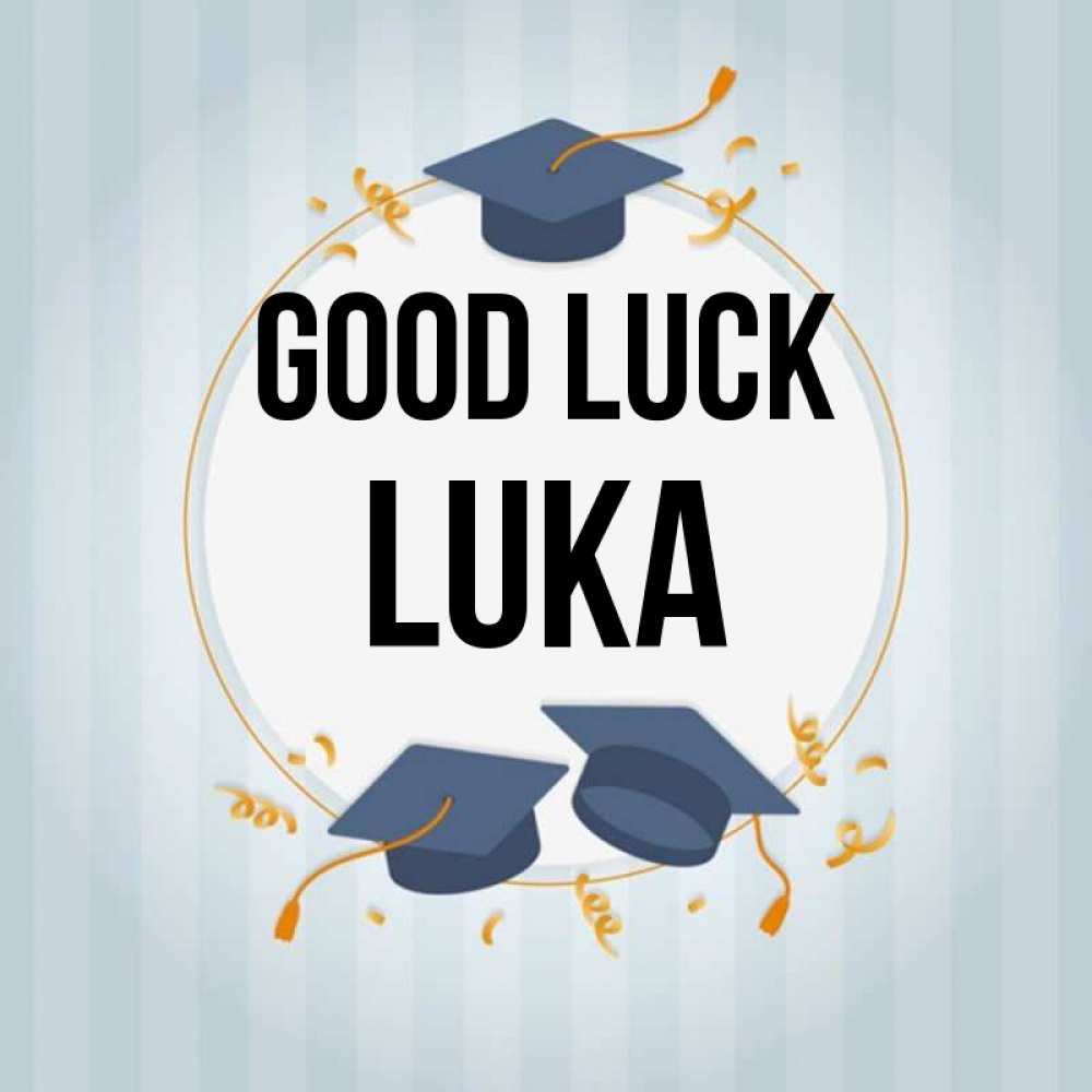 Greetings card с именем, Luka Good luck для студентов Greetings with text for free download 