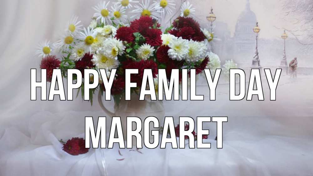 Greetings card с именем, Margaret happy family day с днем семьи Greetings with text for free download 