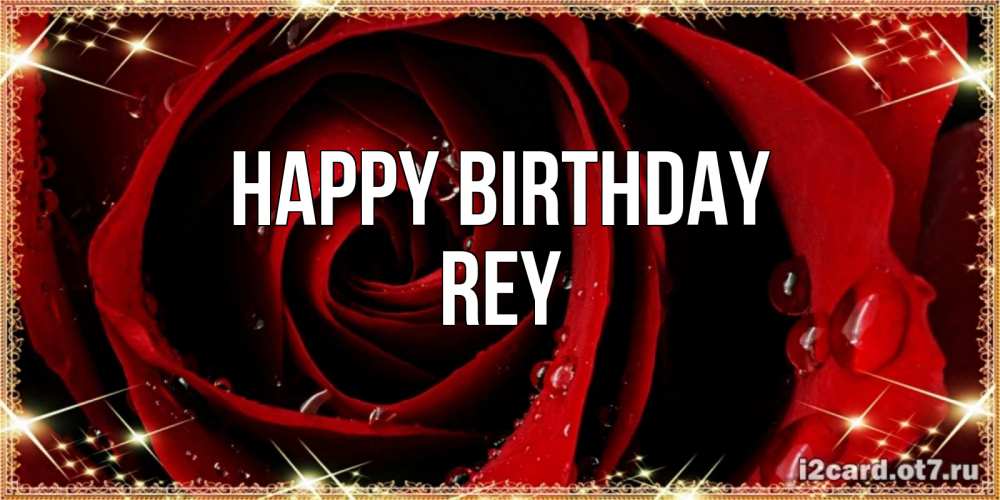 Greetings card с именем, Rey Happy Birthday цветок в росе на день рождения Greetings with text for free download 