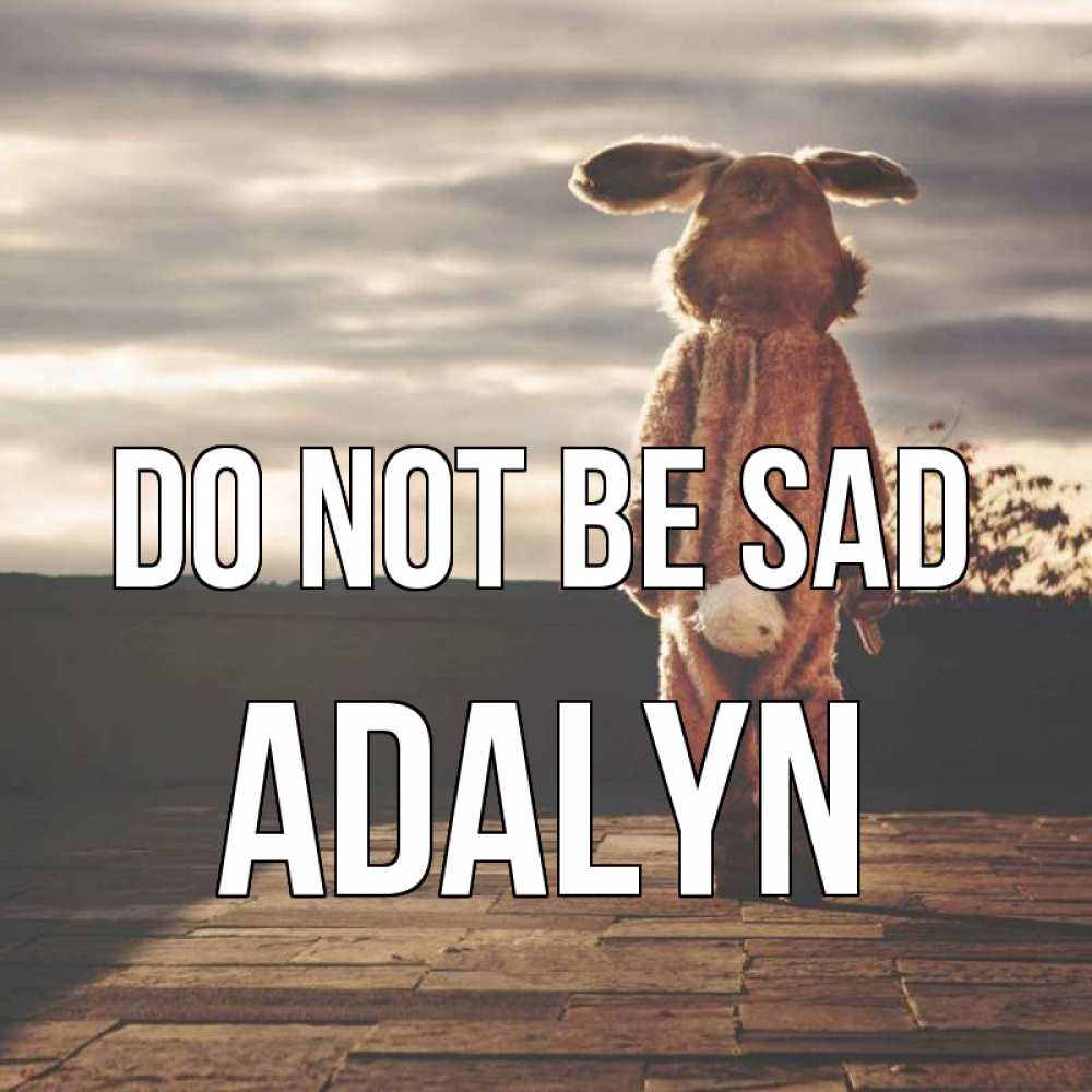 Greetings card с именем, Adalyn Do not be sad со спины Greetings with text for free download 