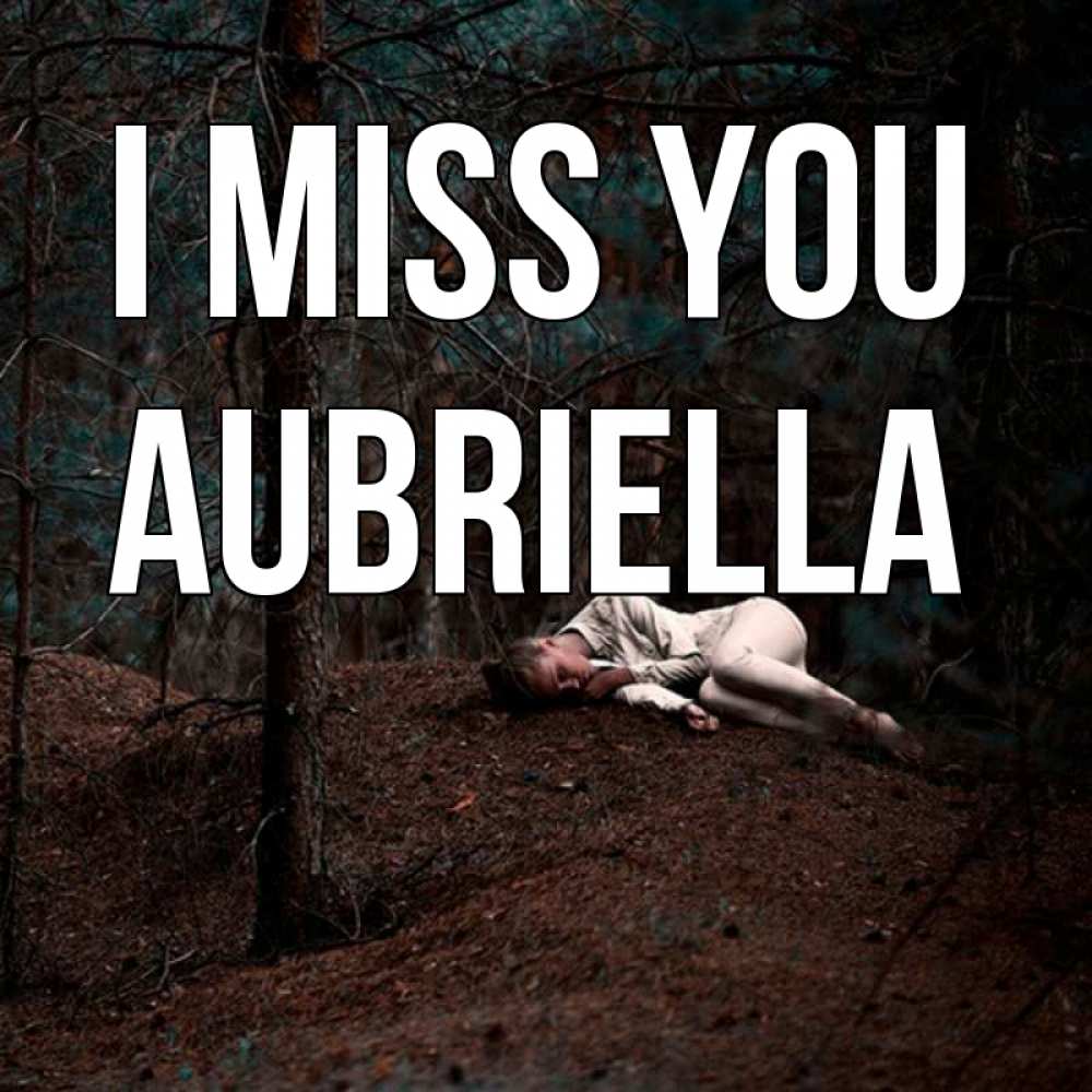 Greetings card с именем, Aubriella I miss you очень Greetings with text for free download 