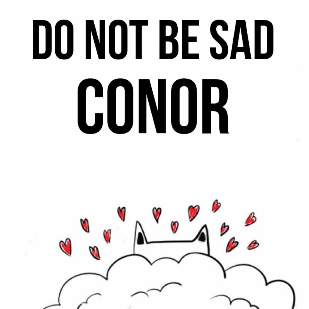 Greetings card с именем, Conor Do not be sad облако и ушки котика с сердечками Greetings with text for free download 