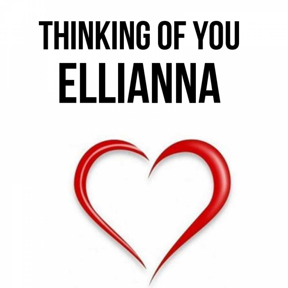 Greetings card с именем, Ellianna Thinking of you для возлюбленной Greetings with text for free download 
