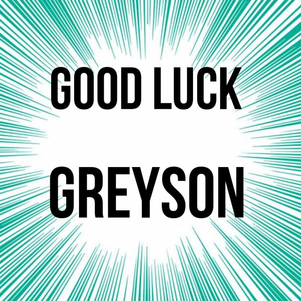 Greetings card с именем, Greyson Good luck на удачу Greetings with text for free download 