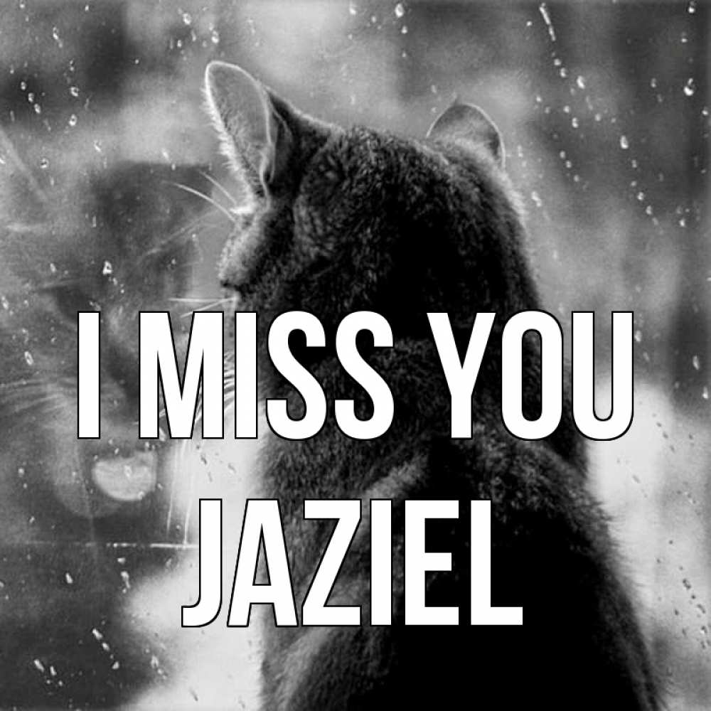 Greetings card с именем, Jaziel I miss you скорее ко мне приходи 1 Greetings with text for free download 