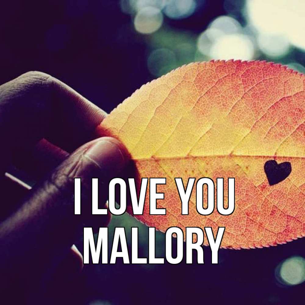 Greetings card с именем, Mallory I love you держу лист Greetings with text for free download 