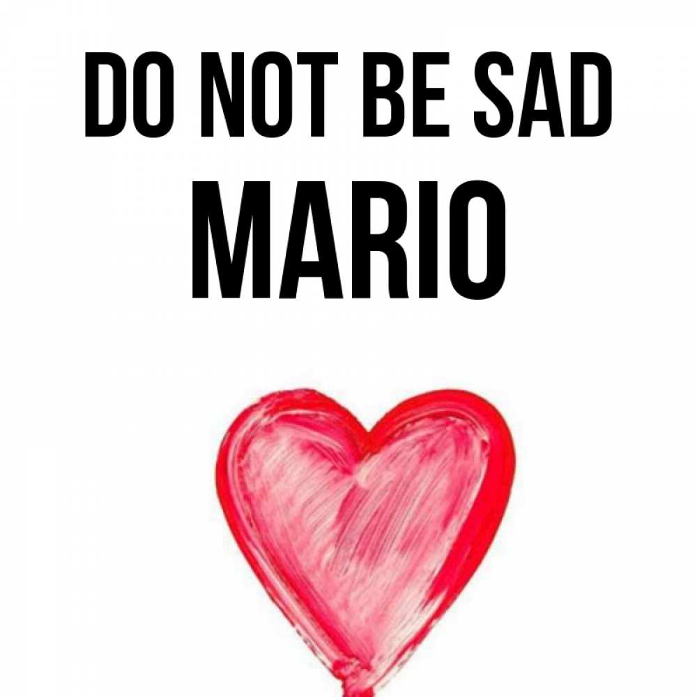 Greetings card с именем, Mario Do not be sad сердечко Greetings with text for free download 