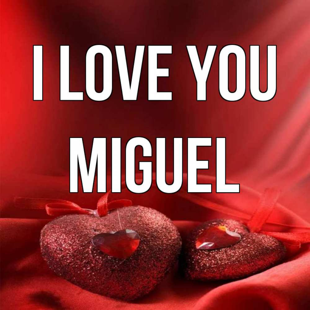 Greetings card с именем, Miguel I love you с лентами Greetings with text for free download 