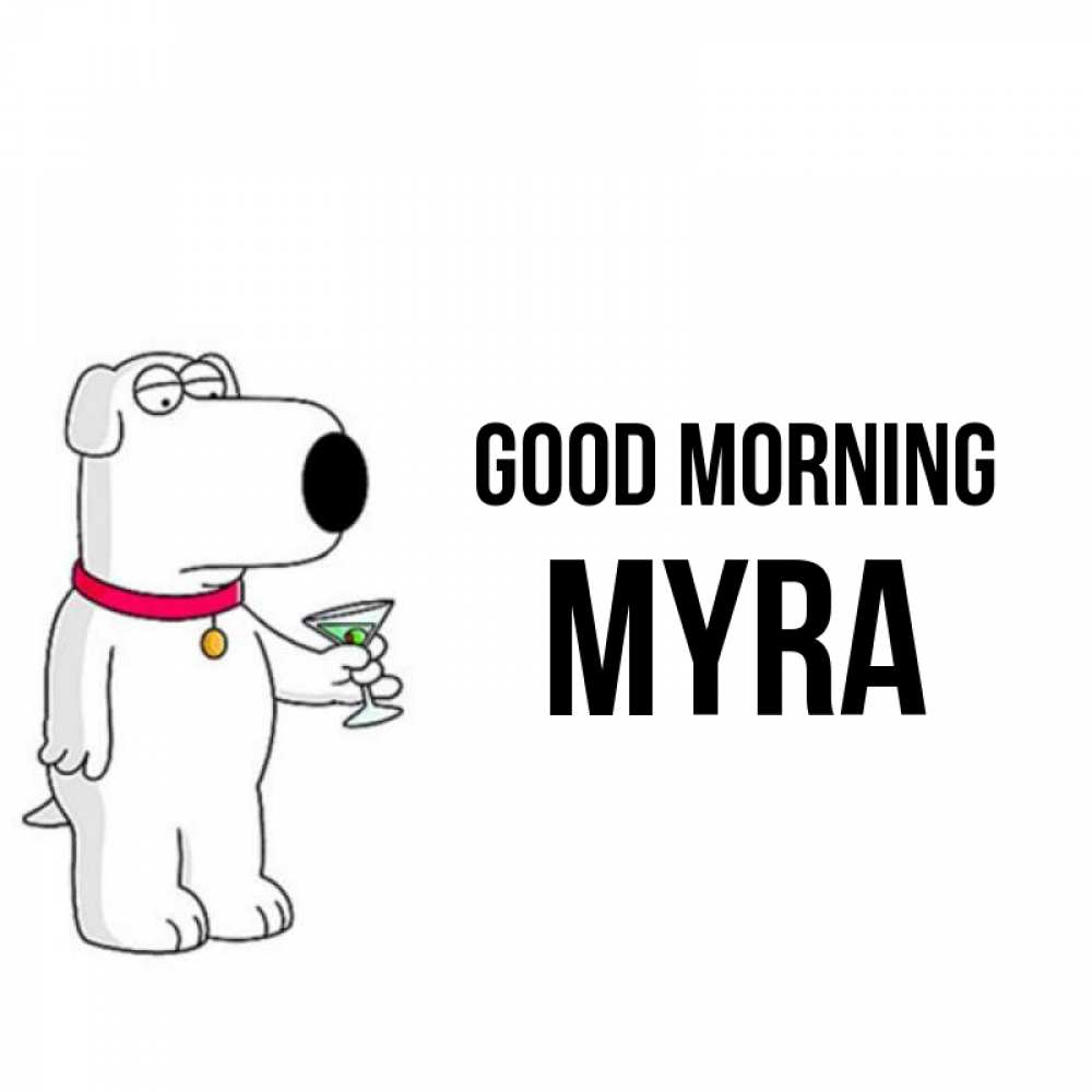 Greetings card с именем, Myra Good morning герои мультфильмов белый пес Greetings with text for free download 