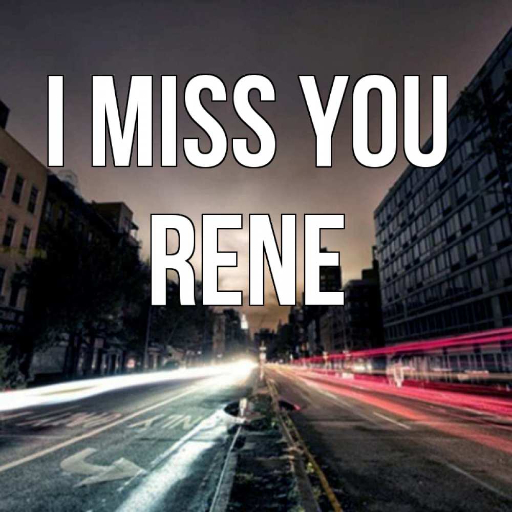 Greetings card с именем, Rene I miss you приезжай Greetings with text for free download 