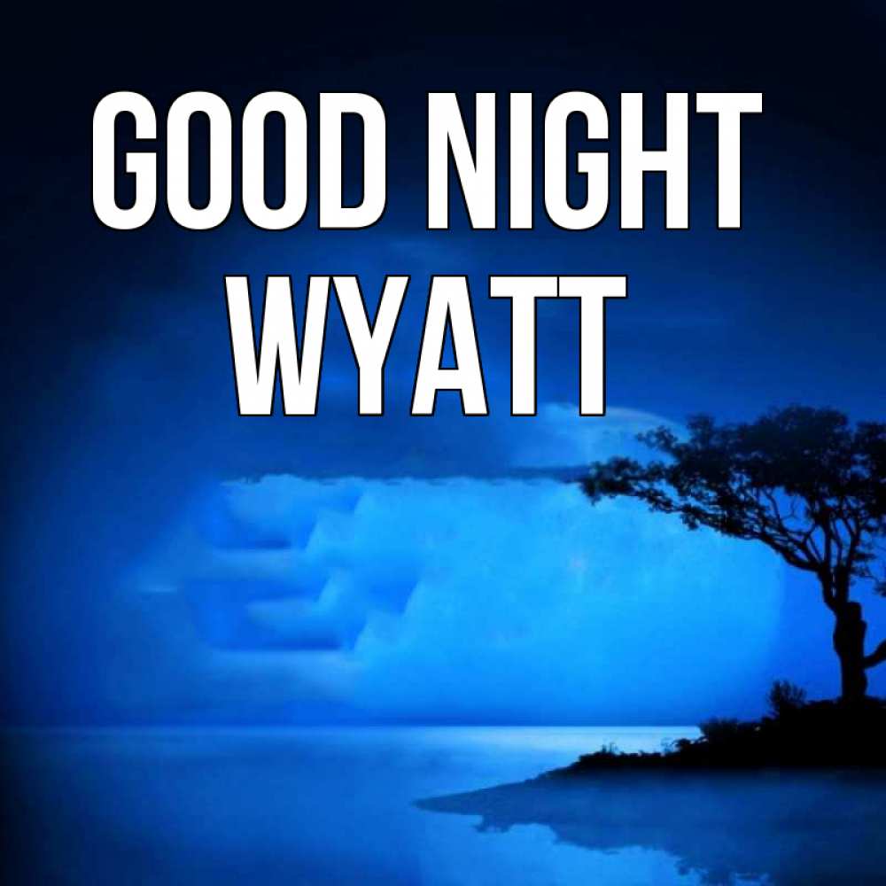Greetings card с именем, Wyatt Good night ночное побережье Greetings with text for free download 