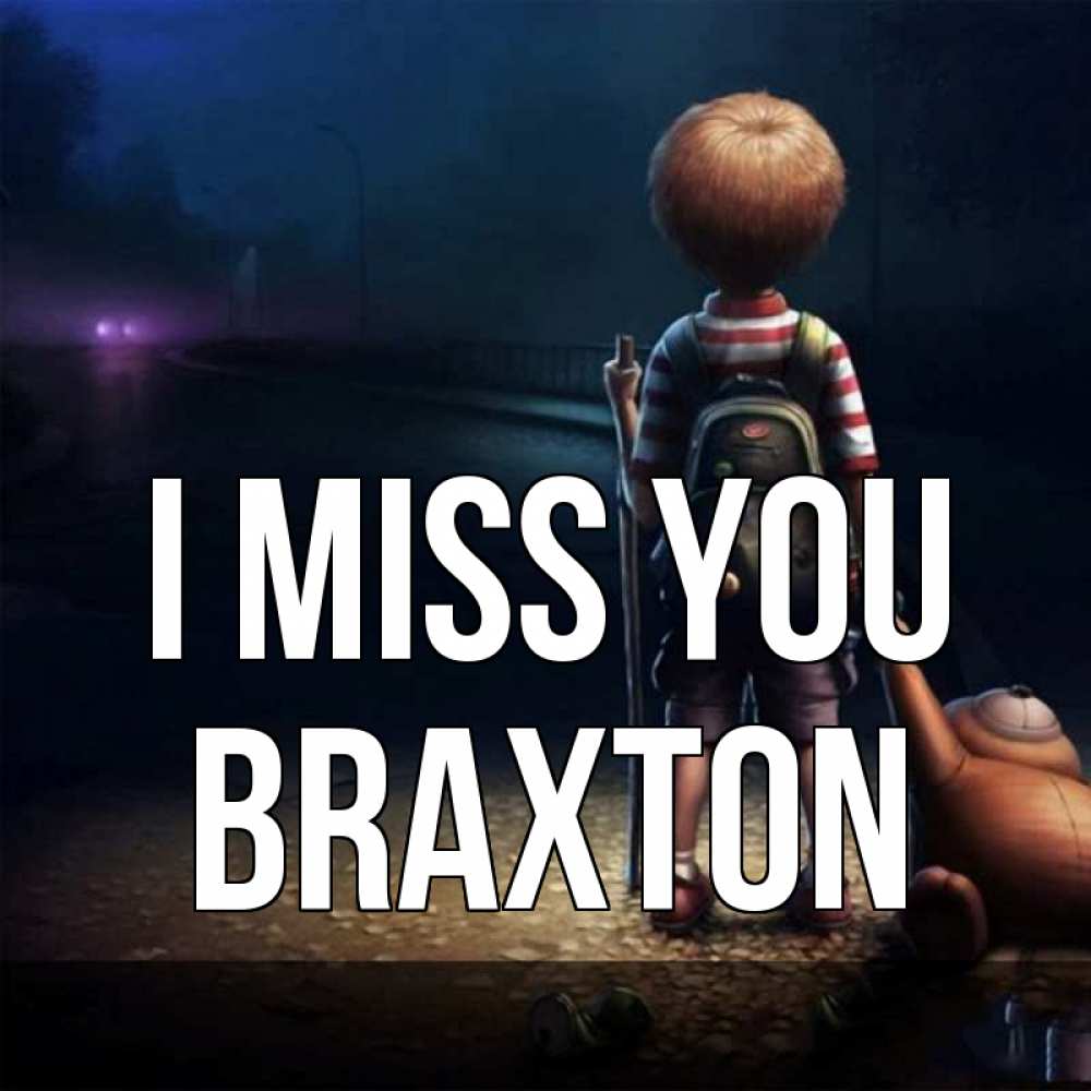 Greetings card с именем, Braxton I miss you скучно Greetings with text for free download 