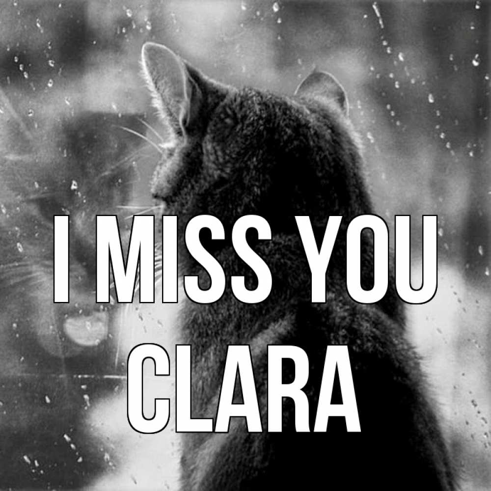 Greetings card с именем, Clara I miss you скорее ко мне приходи 1 Greetings with text for free download 